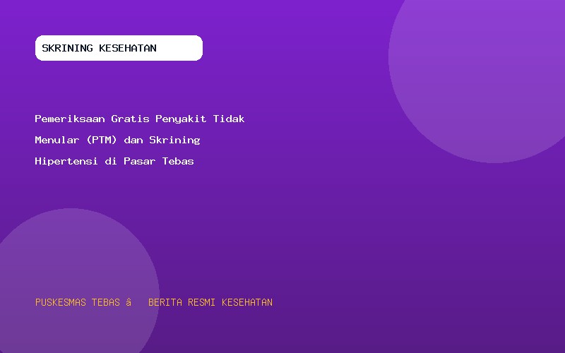Pemeriksaan Gratis Penyakit Tidak Menular (PTM) dan Skrining Hipertensi di Pasar Tebas